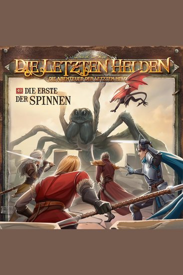 Die Letzten Helden Die Abenteuer der Letzten Helden Folge 40: Die Erste der Spinnen (ungekürzt) - cover