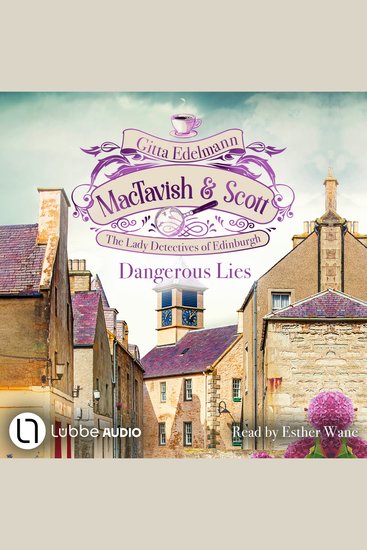 Dangerous Lies - MacTavish & Scott - The Lady Detectives of Edinburgh Episode 5 (Unabridged) - cover