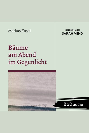 Bäume am Abend im Gegenlicht - Ein Mosaik aus Prosa und Gedichten (Ungekürzt) - cover