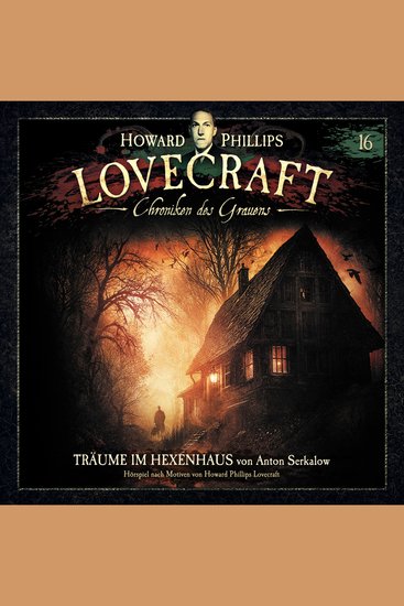 Lovecraft - Chroniken des Grauens Akte 16: Träume im Hexenhaus (ungekürzt) - cover