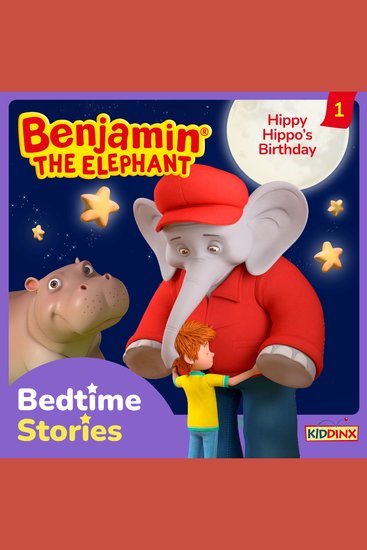 Benjamin the Elephant Bedtime Stories Episode 1: Hippy Hippo's Birthday - cover