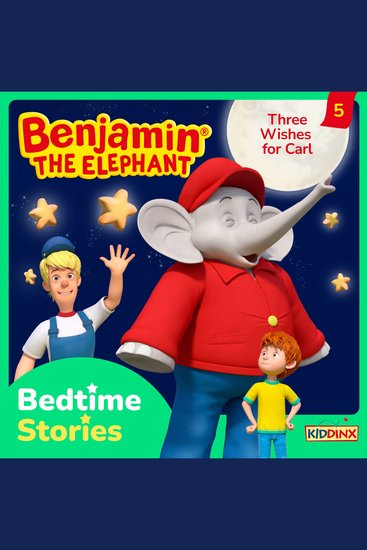 Benjamin the Elephant Bedtime Stories Episode 5: Three Wishes for Carl - cover