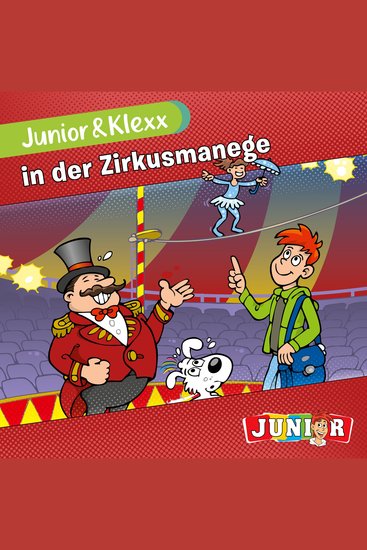 Junior & Klexx Band 6: Junior & Klexx in der Zirkusmanege (Ungekürzt) - cover