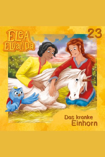 Elea Eluanda Folge 23: Das kranke Einhorn - cover