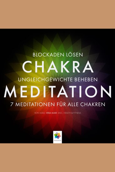 Chakra Meditation - Blockaden lösen Ungleichgewichte beheben 7 Meditationen für alle Chakren - cover