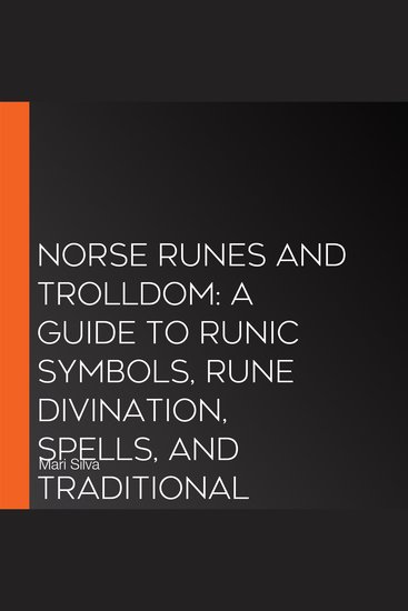 Norse Runes and Trolldom: A Guide to Runic Symbols Rune Divination Spells and Traditional Nordic Magic from Sweden Norway Denmark and Finland - cover