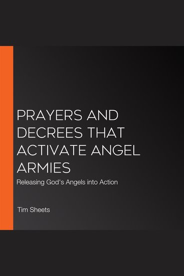 Prayers and Decrees that Activate Angel Armies - Releasing God's Angels into Action - cover