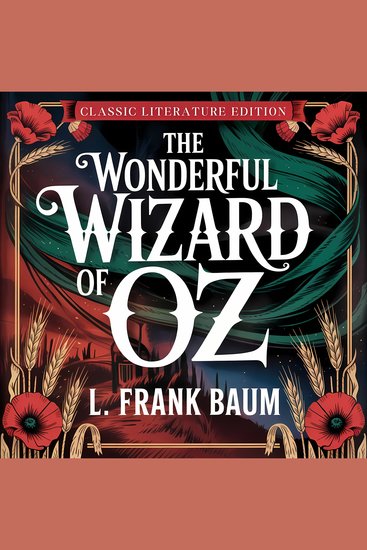 Wonderful Wizard of Oz The (Classic Literature Edition) - A Heartwarming Bedtime Story of Courage and Friendship for Kids & Adults - cover