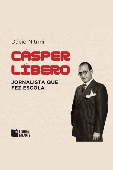 Cásper Líbero jornalista que fez escola (Completo) - cover