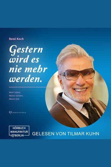 Gestern wird es nie mehr werden - Mein Leben Meine Sünden Meine Zeit (ungekürzt) - cover