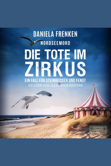 Nordseemord - Die Tote im Zirkus - Steinbeisser und Fendt Band 6 (ungekürzt) - cover