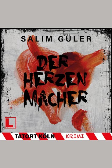 Der Herzenmacher - Tatort Köln Band 13 (ungekürzt) - cover