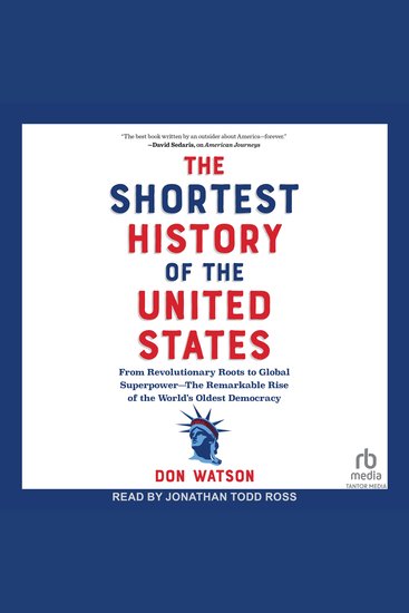 The Shortest History of the United States - From Revolutionary Roots to Global Superpower—The Remarkable Rise of the World’s Oldest Democracy - cover
