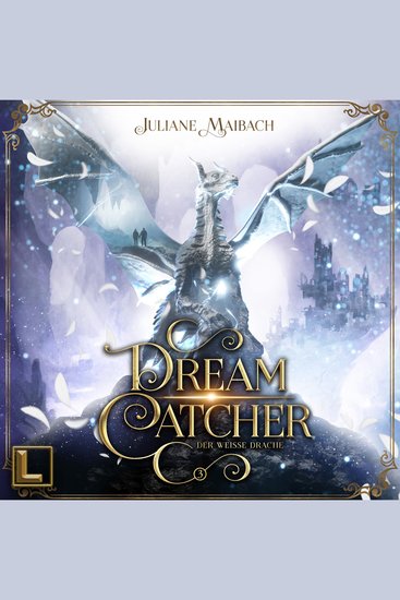 Der weiße Drache - Dreamcatcher Band 3 (ungekürzt) - cover