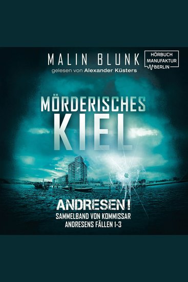 Mörderisches Kiel - Sammelband von Kommissar Andresens Fällen 1 - 3 - Andresen! Sammelband 1 (ungekürzt) - cover