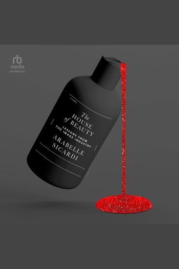 The House of Beauty - Lessons from the Image Industry - cover