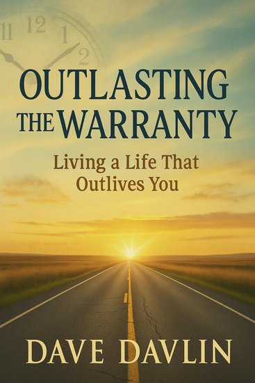 Outlasting the Warranty - Living a Life that Outlives You - cover