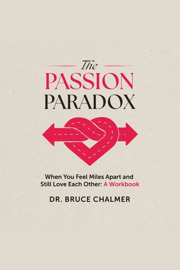 The Passion Paradox - When You Feel Miles Apart and Still Love Each Other: A Workbook - cover