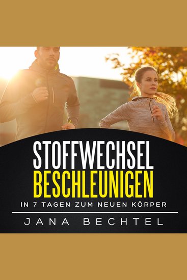 Stoffwechsel beschleunigen - In 7 Tagen zum neuen Körper - cover