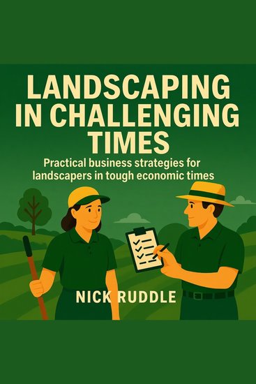 Landscaping in Challenging Times - Practical strategies to thrive when the economy gets tough - cover