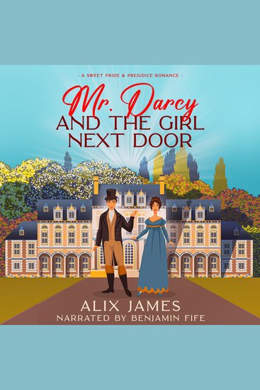 Mr Darcy and the Girl Next Door - A Sweet Pride and Prejudice Romance - cover
