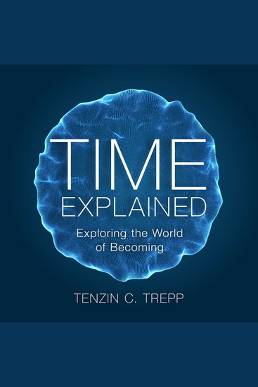 Time explained - Exploring the World of Becoming - cover