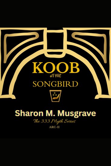 Koob of The Songbird - ARC-II The 333 Myth Series - cover
