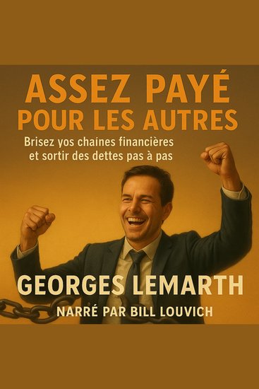 ASSEZ PAYE POUR LES AUTRES - Brisez vos chaînes financières et sortir des dettes pas à pas - cover
