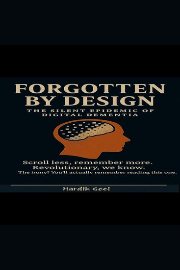 Forgotten By Design - The Silent Epidemic of Digital Dementia - cover