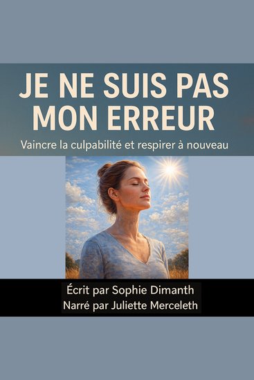 JE NE SUIS PAS MON ERREUR - Vaincre la culpabilité et respirer à nouveau - cover