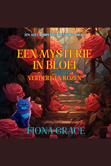 Een Mysterie in Bloei: Verderf en Rozen (Een Alice Bloom Cozy Mysterie—Boek 2) - Digitaal voorgelezen door een electronisch gegenereerde stem - cover