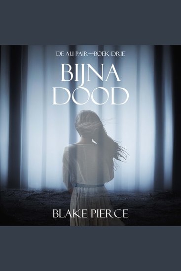 Bijna Dood (De Au Pair—Boek Drie) - Digitaal voorgelezen door een electronisch gegenereerde stem - cover