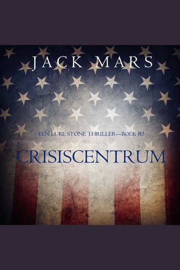 Crisiscentrum (Een Luke Stone Thriller—Boek #3) - Digitaal voorgelezen door een electronisch gegenereerde stem - cover