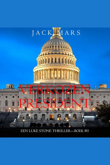 Verkozen President (Een Luke Stone Thriller—Boek #5) - Digitaal voorgelezen door een electronisch gegenereerde stem - cover