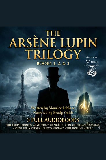 Arsene Lupin Trilogy The - 3 Full Audiobooks - The Extraordinary Adventures of Arsène Lupin Gentleman-burglar | Arsene Lupin Versus Herlock Sholmes | The Hollow Needle - cover