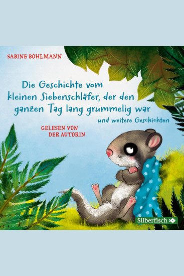 Die Geschichte vom kleinen Siebenschläfer der den ganzen Tag lang grummelig war - cover