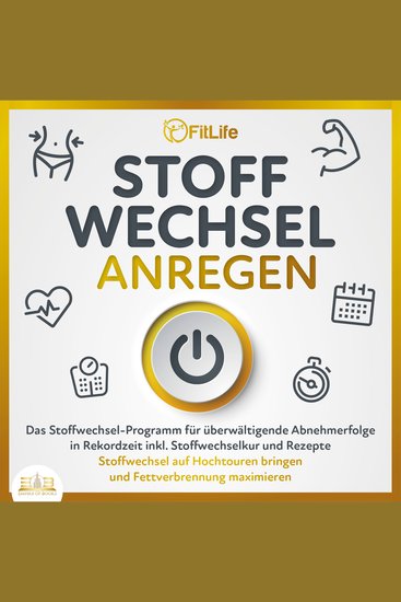 STOFFWECHSEL ANREGEN: Das Stoffwechsel-Programm für überwältigende Abnehmerfolge in Rekordzeit inkl Stoffwechselkur und Rezepte - Stoffwechsel auf Hochtouren bringen und Fettverbrennung maximieren - cover