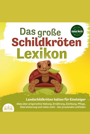 DAS GROSSE SCHILDKRÖTENLEXIKON - Landschildkröten halten für Einsteiger: Alles über artgerechte Haltung Ernährung Züchtung Pflege Überwinterung und vieles mehr - Der praxisnahe Leitfaden - cover