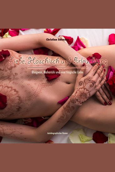 Liebe Haschisch und Erleuchtung - Bhagwan Maharishi und eine tragische Liebe - cover