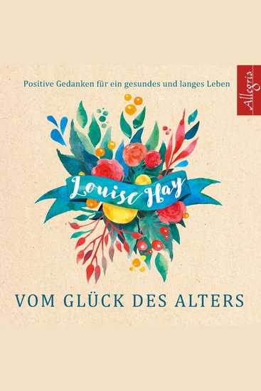 Vom Glück des Alters - Positive Gedanken für ein gesundes und langes Leben - cover