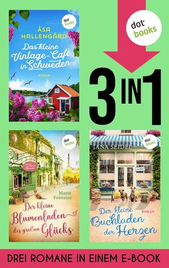 Das kleine Vintage-Café in Schweden Der kleine Blumenladen des großen Glücks & Der Buchladen der Herzen - Drei Romane in einem eBook - cover