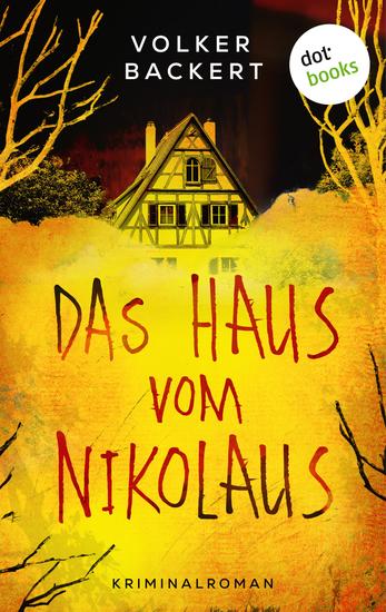 Das Haus vom Nikolaus - Kriminalroman – Ein Fall für Charly Herrmann 1 | Ein abgründiger Thriller für Fans von Horst Eckert - cover