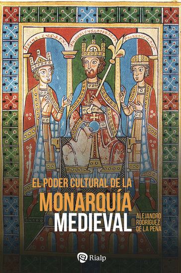 El poder cultural de la monarquía medieval - Ideología política cultura cortesana y mecenazgo de la enseñanza en las cortes reales de Europa - cover