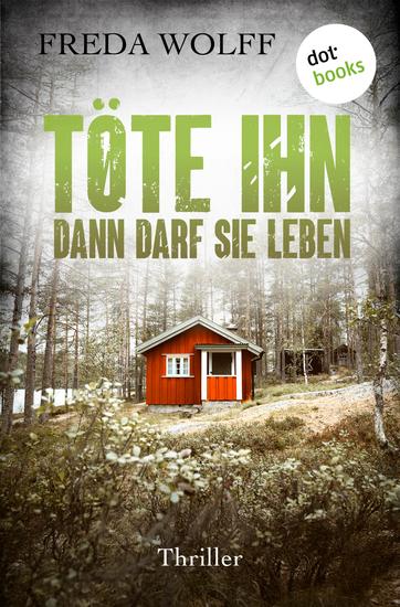 Töte ihn dann darf sie leben - Thriller | Ein Fall für die Psychologin 2 | Düstere Fälle in Norwegen - cover