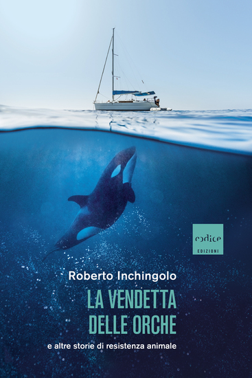 La vendetta delle orche e altre storie di resistenza animale - cover