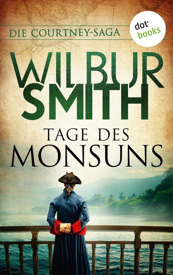 Tage des Monsuns - Die Courtney-Saga 10: Die Courtneys - Eine neue Welt | Ein Abenteuerroman auf den Weltmeeren - cover