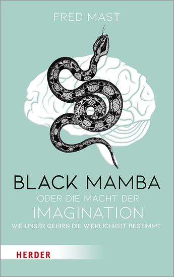 Black Mamba oder die Macht der Imagination - Wie unser Gehirn die Wirklichkeit bestimmt - cover