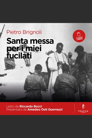 Santa messa per i miei fucilati - Le spietate rappresaglie italiane contro i partigiani in Slovenia e Croazia dal diario di un cappellano - cover