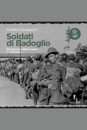 Soldati di Badoglio - I militari italiani internati nei lager della Germania - cover