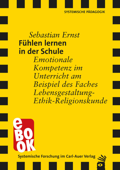 Fühlen lernen in der Schule - Emotionale Kompetenz im Unterricht am Beispiel des Faches Lebensgestaltung-Ethik-Religionskunde - cover